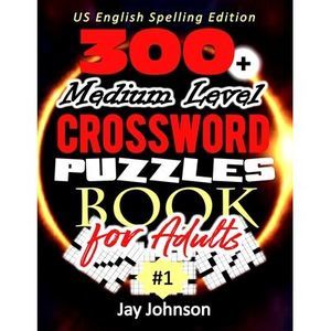 300+ Medium Level Crossword Puzzles for Adults - US English Spelling!: A Unique